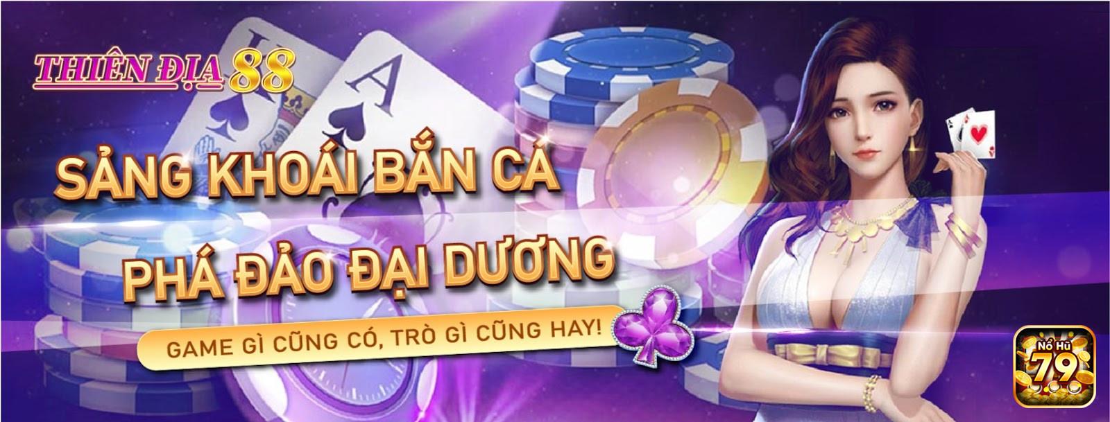 Giới thiệu sơ lược về cổng game trực tuyến Thiên Địa 88